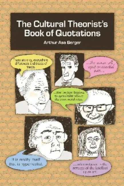 The Cultural Theorist's Book of Quotations by Arthur Asa Berger