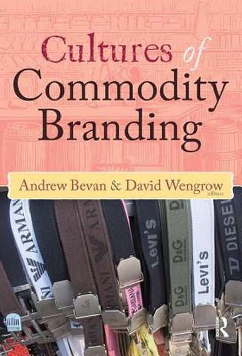 Cultures of Commodity Branding by Andrew Bevan