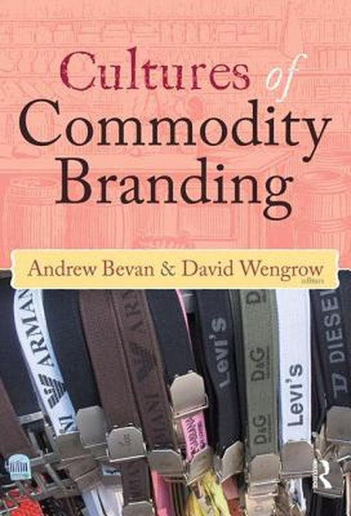 Cultures of Commodity Branding by Andrew Bevan