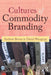 Cultures of Commodity Branding by Andrew Bevan