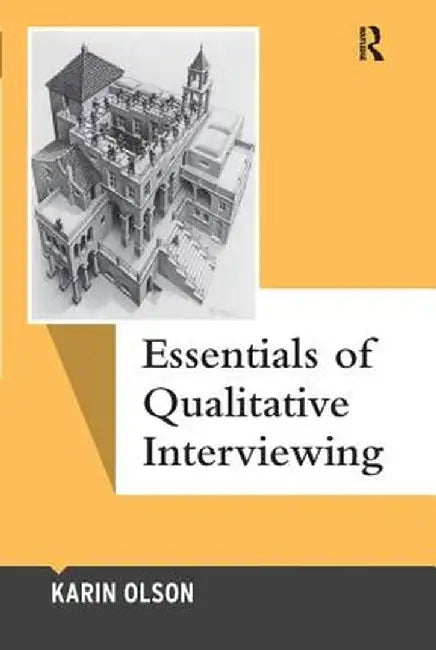 Essentials of Qualitative Interviewing by Karin Olson