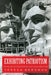 Exhibiting Patriotism: Creating and Contesting Interpretations of American Historic Sites by Teresa Bergman