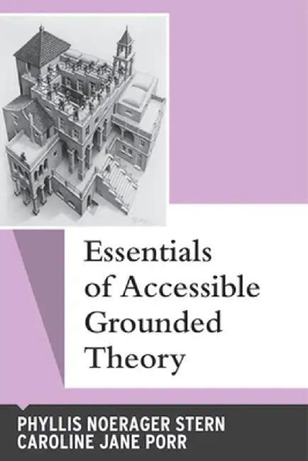 Essentials of Accessible Grounded Theory by Phyllis Noerager Stern