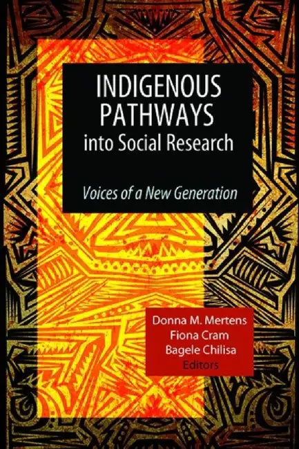 Indigenous Pathways into Social Research by Donna M Mertens