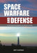 Space Warfare and Defense: A Historical Encyclopedia and Research Guide by Bert Chapman