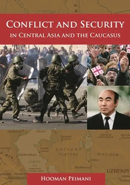 Conflict and Security in Central Asia and the Caucasus by Hooman Peimani