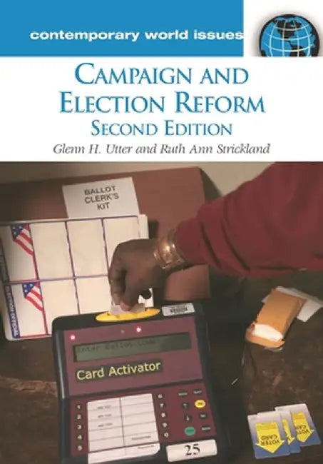 Campaign and Election Reform: A Reference Handbook by Glenn H. Utter