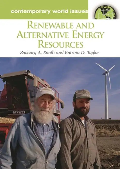 Renewable and Alternative Energy Resources: A Reference Handbook by Zachary a. Smith