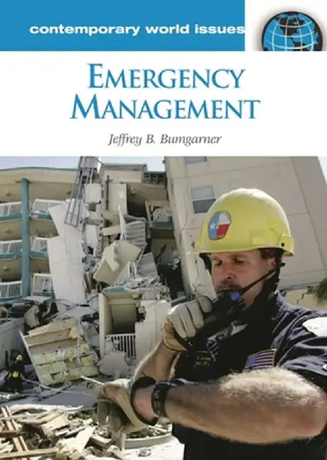 Emergency Management: A Reference Handbook by Jeffrey B. Bumgarner