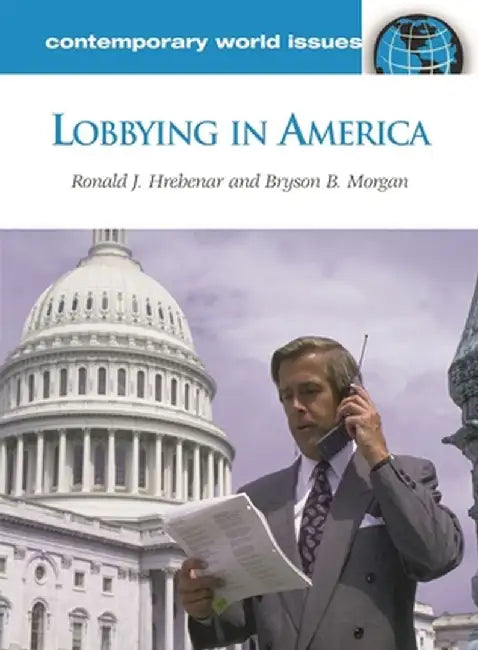 Lobbying in America: A Reference Handbook by Ronald Hrebenar