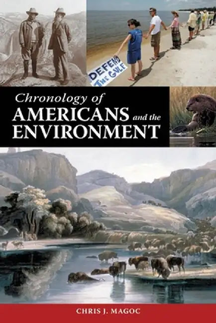 Chronology of Americans and the Environment by Chris Magoc