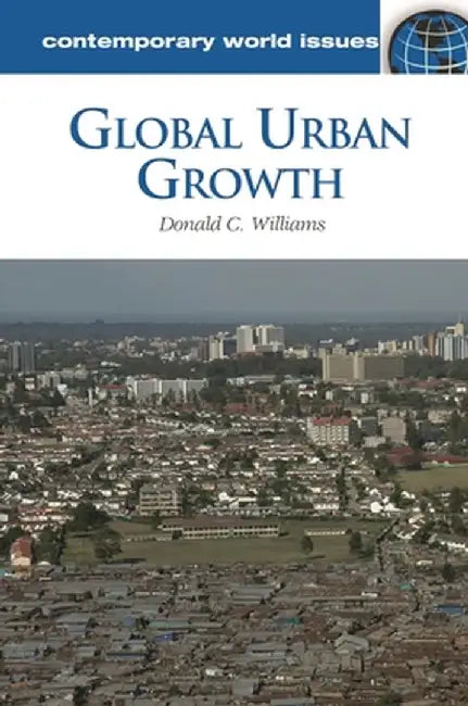 Global Urban Growth: A Reference Handbook by Donald Williams