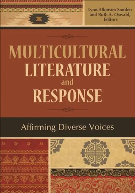 Multicultural Literature and Response: Affirming Diverse Voices by Lynn Atkinson Smolen