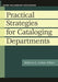 Practical Strategies for Cataloging Departments by Rebecca L. Lubas