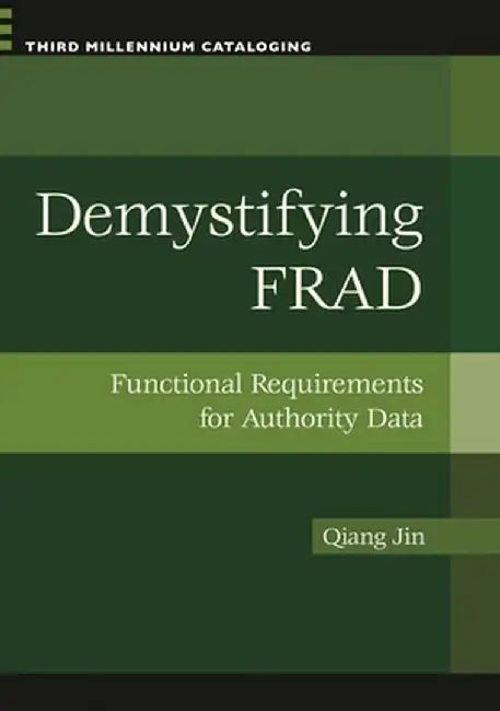 Demystifying FRAD: Functional Requirements for Authority Data by Qiang Jin