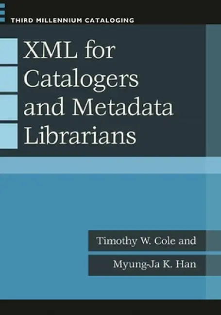 XML for Catalogers and Metadata Librarians by Timothy W. Cole