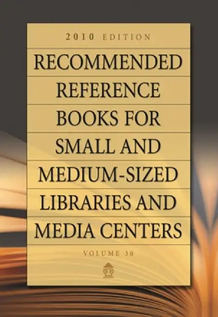 Recommended Reference Books for Small and Medium-Sized Libraries and Media Centers, Volume 30 by Shannon Graff Hysell