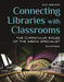 Connecting Libraries with Classrooms: The Curricular Roles of the Media Specialist by Kay Bishop