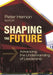 Shaping the Future: Advancing the Understanding of Leadership by Peter Hernon