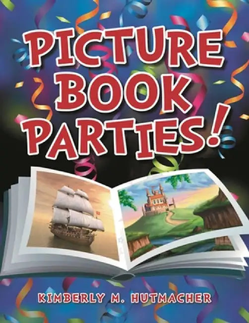 Picture Book Parties! by Kimberly Hutmacher