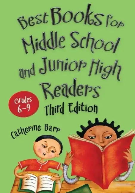 Best Books for Middle School and Junior High Readers: Grades 6-9, 3rd Edition by Catherine Barr