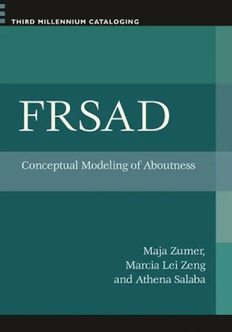 FRSAD: Conceptual Modeling of Aboutness by Marcia Lei Zeng