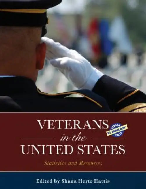 Veterans in the United States: Statistics and Resources by Shana Hertz Hattis