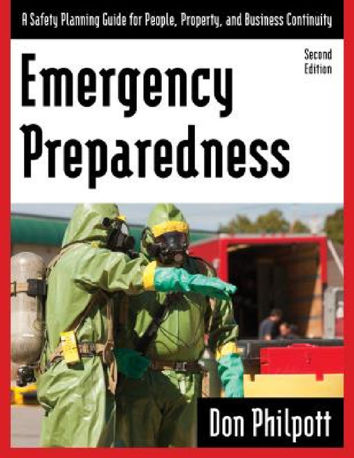 Emergency Preparedness: A Safety Planning Guide for People, Property and Business Continuity by Don Philpott