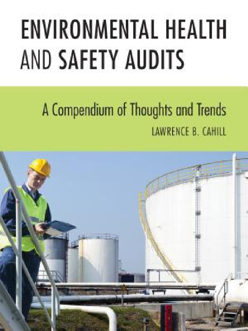 Environmental Health and Safety Audits: A Compendium of Thoughts and Trends by Lawrence B. Cahill