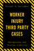 Worker Injury Third Party Cases: Recognizing and Proving Liability by Vincent A. Gallagher