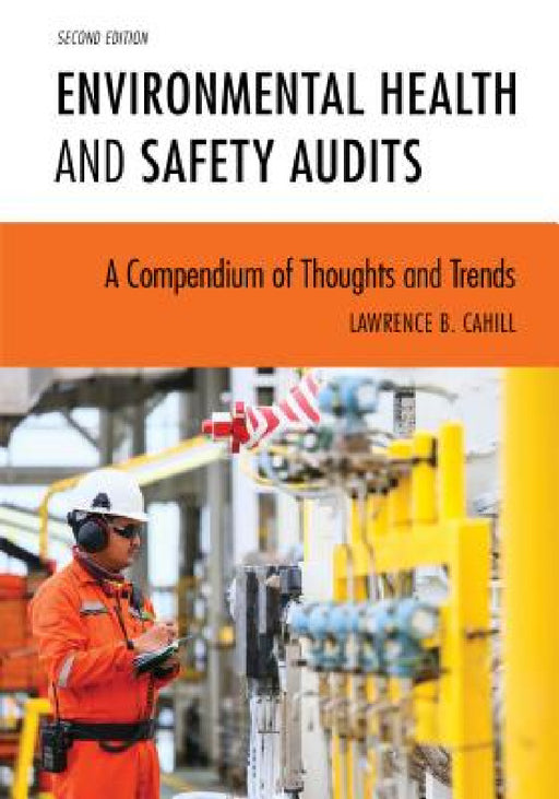 Environmental Health and Safety Audits: A Compendium of Thoughts and Trends by Lawrence B. Cahill