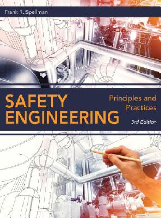 Safety Engineering: Principles and Practices by Frank R. Spellman