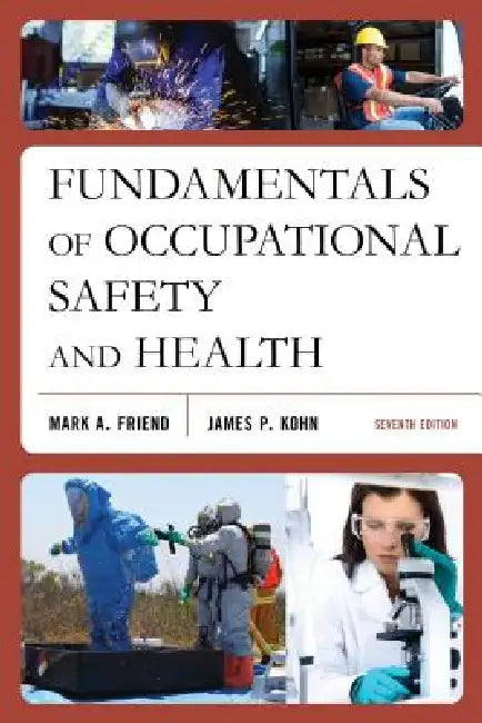 Fundamentals of Occupational Safety and Health by Mark A. Friend, James P. Kohn