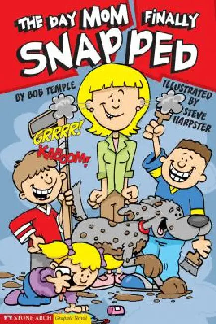 The Day Mom Finally Snapped by Bob Temple, Steve Harpster