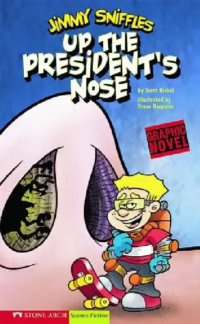 Up the President's Nose: Jimmy Sniffles by Scott Nickel