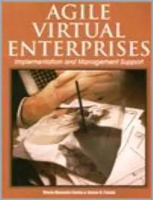 Agile Virtual Enterprises: Implemetation and Management Support by Maria Manuela Cunha, Goran D. Putnik