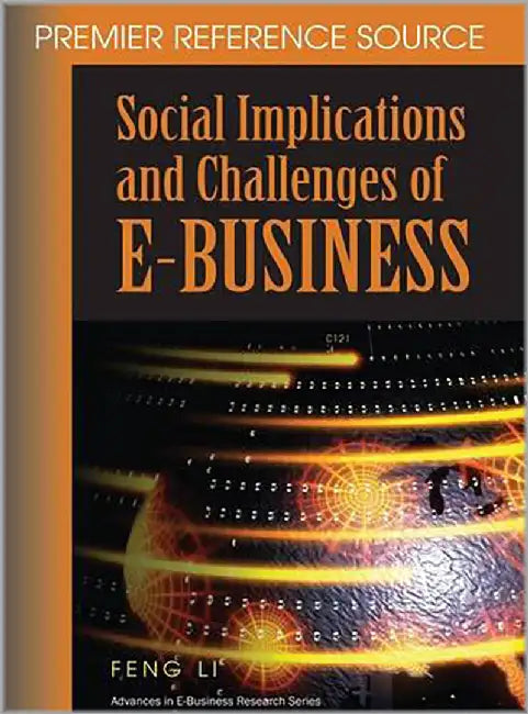 Social Implications And Challenges Of E-Business by Feng Li