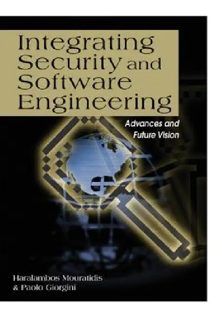 Integrating Security and Software Engineering: Advances and Future Vision by Haralambos Mouratidis, Paolo Giorgini