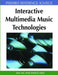 Interactive Multimedia Music Technologies by Kia Ng, Paolo Nesi