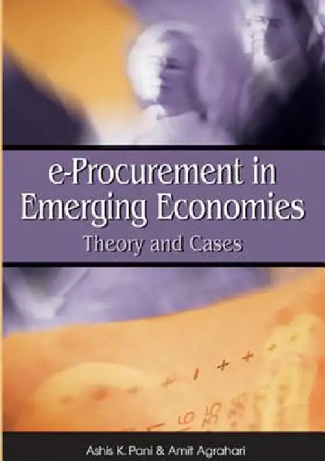 E-Procurement in Emerging Economies: Theory and Cases by Ashis K. Pani, Amit Agrahari