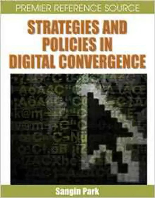 Strategies And Policies In Digital Convergence by Sangin Park