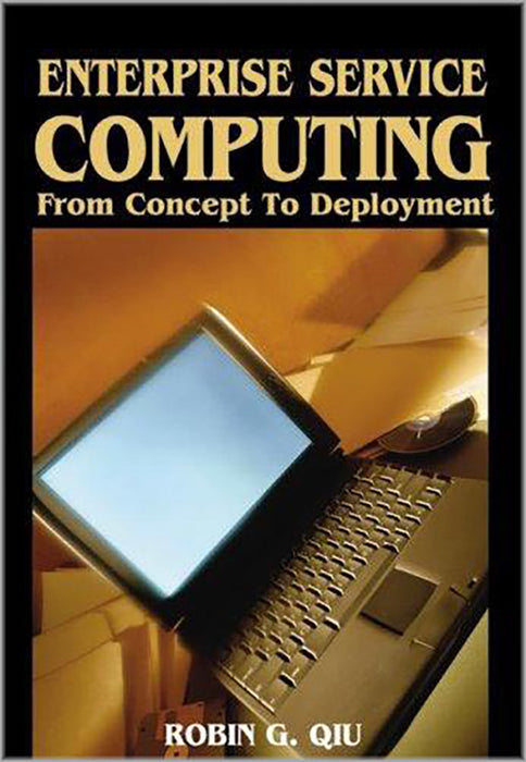 Enterprise Service Computing: From Concept to Deployment