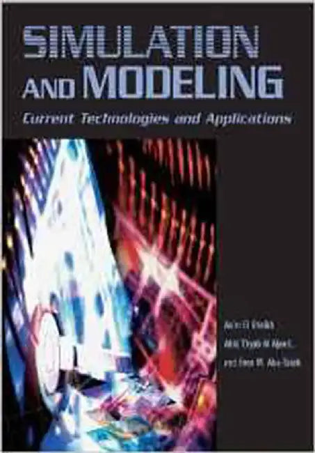 Simuation And Modeling: Current Technologies and Applications by Asim El Sheikh, Abid Thyab Al Ajeeli, Evon M. Abu-Taieh