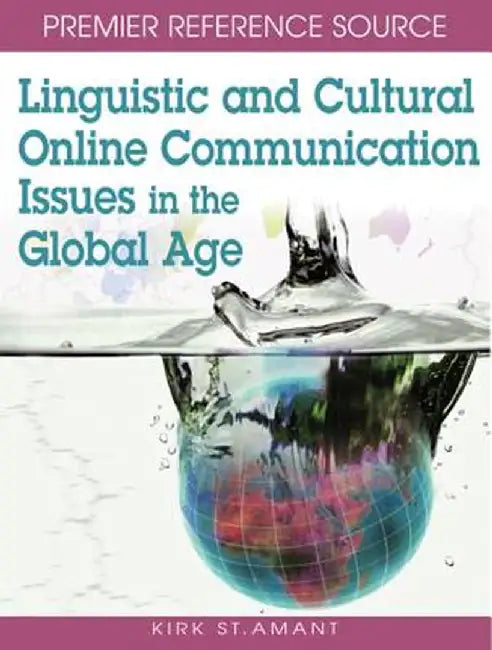 Linguistic And Cultural Online Communication: Issues in the Global Age by Kirk St. Amant