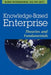 Knowledge-Based Enterprise: Theories and Fundamentals by Nilmini Wickramasinghe, Dag Von Lubitz