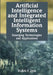 Artificial Intelligence and Integrated Intelligent Information Systems: Emerging Technologies and Applications by Xuan F. Zha