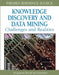 Knowledge Discovery and Data Mining: Challenges and Realities by Xingquan Zhu, Ian Davidson