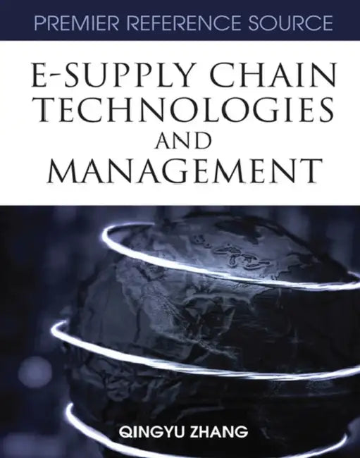 E-Supply Chain Technologies and Management by Quingyu Zhang, Qingyu Zhang