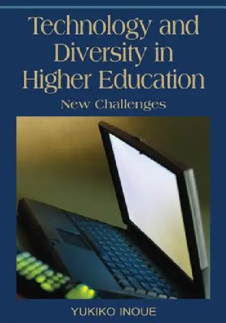 Technology and Diversity in Higher Education: New Challenges by Yukiko Inoue