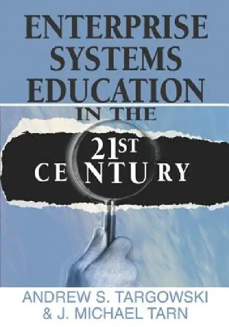 Enterprise Systems Education in the 21st Century by Andrew S. Targowski